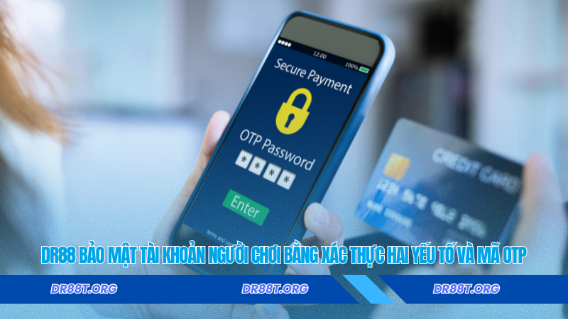 DR88 bảo mật tài khoản người chơi bằng xác thực hai yếu tố và mã OTP
