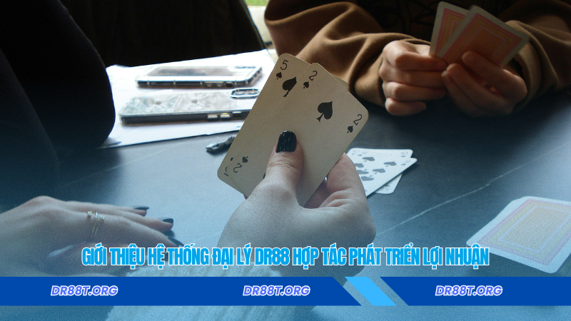Giới thiệu hệ thống đại lý Dr88 hợp tác phát triển lợi nhuận Giới thiệu hệ thống đại lý Dr88 hợp tác phát triển lợi nhuận