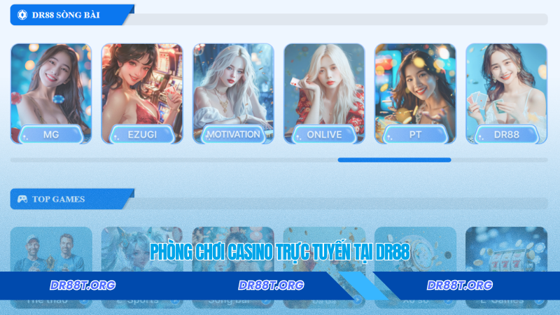Phòng chơi casino trực tuyến tại DR88 Phòng chơi casino trực tuyến tại DR88
