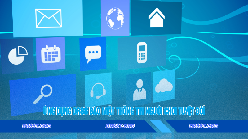 Ứng dụng Dr88 bảo mật thông tin người chơi tuyệt đối